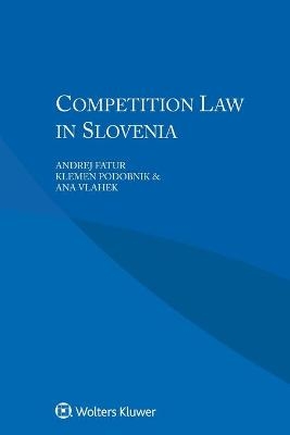 Competition Law in Slovenia - Andrej Fatur, Klemen Podobnik, Ana Vlahek
