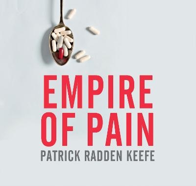 Empire of Pain - PATRICK RADDEN KEEFE