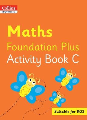 Collins International Maths Foundation Plus Activity Book C - Peter Clarke