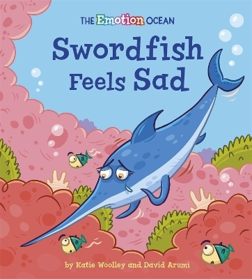The Emotion Ocean: Swordfish Feels Sad - Katie Woolley