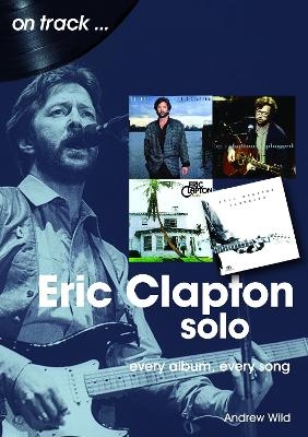 Eric Clapton Solo On Track - Andrew Wild
