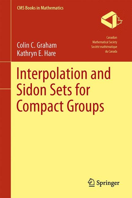 Interpolation and Sidon Sets for Compact Groups - Colin Graham, Kathryn E. Hare