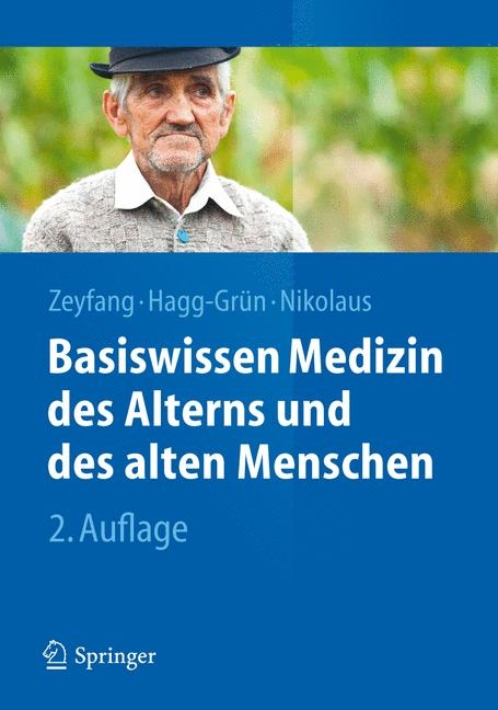 Basiswissen Medizin des Alterns und des alten Menschen - Andrej Zeyfang, Ulrich Hagg-Gr&uuml;n, Thorsten Nikolaus
