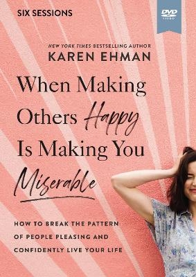 When Making Others Happy Is Making You Miserable Video Study the - Karen Ehman