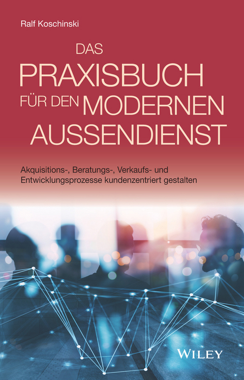 Das Praxisbuch f&uuml;r den modernen Au&szlig;endienst - Ralf Koschinski