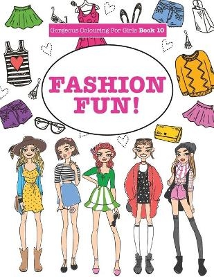 Gorgeous Colouring For Girls - Fashion Fun! - Elizabeth James