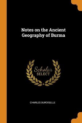 Notes on the Ancient Geography of Burma - Charles Duroiselle