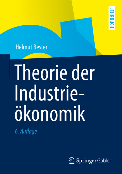 Theorie der Industrie&ouml;konomik - Helmut Bester