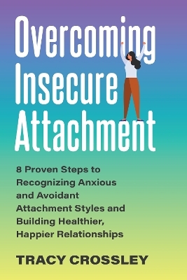 Overcoming Insecure Attachment - Tracy Crossley