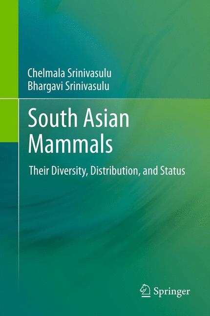 South Asian Mammals - Chelmala Srinivasulu, Bhargavi Srinivasulu