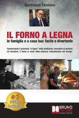 Il Forno A Legna - In Famiglia e A Casa Tua - Gianfranco Tavolario