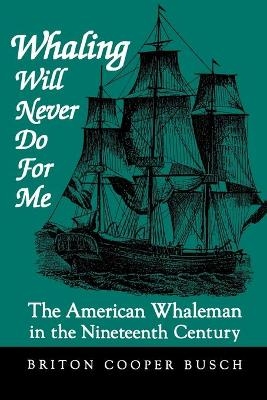Whaling Will Never Do For Me - Briton Cooper Busch