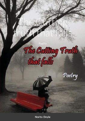 The Cutting truth that falls - Norita Doyle