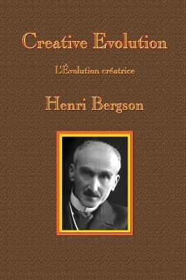 Creative Evolution - Henri-Louis Bergson