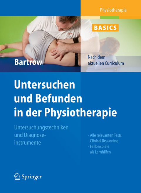 Physiotherapie Basics: Untersuchen und Befunden in der Physiotherapie - Kay Bartrow