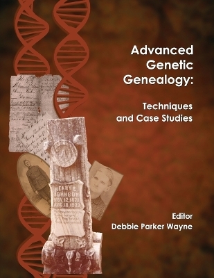 Advanced Genetic Genealogy - Debbie Parker Wayne