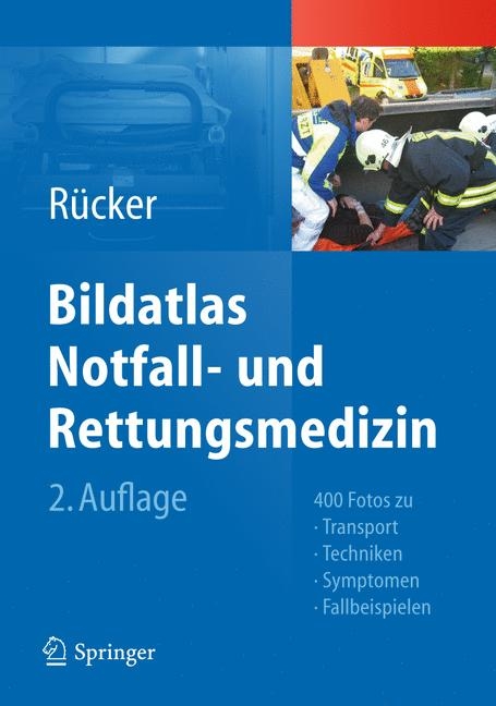 Bildatlas Notfall- und Rettungsmedizin - Gernot R&uuml;cker