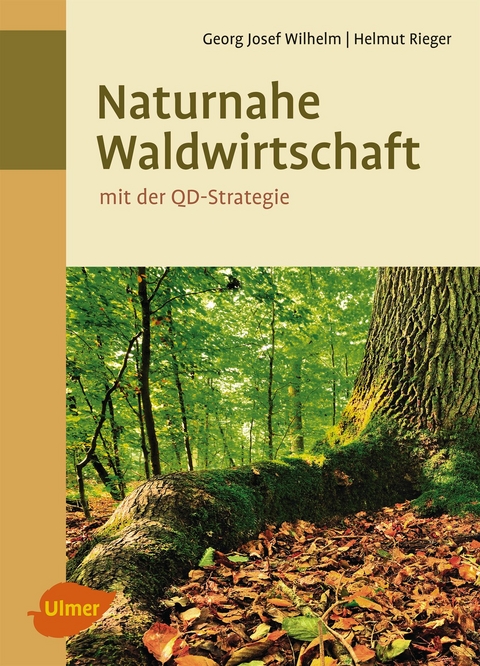 Naturnahe Waldwirtschaft - mit der QD-Strategie - Georg Josef Wilhelm, Helmut Rieger