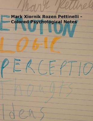 Mark Xiornik Rozen Pettinelli - Colored Psychological Notes - Mark Rozen Pettinelli