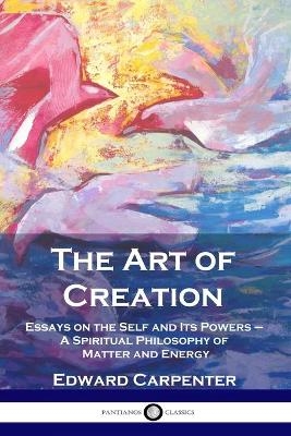 The Art of Creation - Edward Carpenter