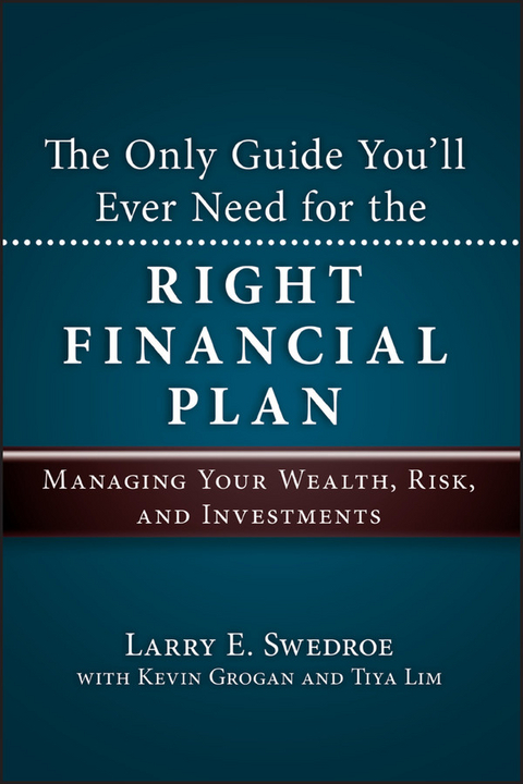 The Only Guide You'll Ever Need for the Right Financial Plan - Larry E. Swedroe, Kevin Grogan, Tiya Lim