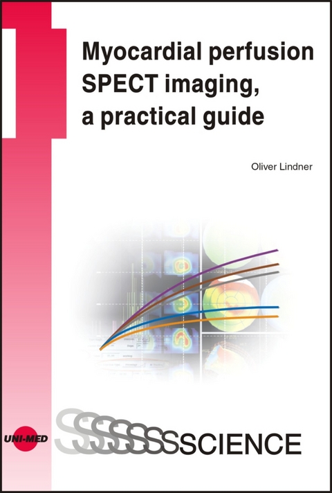 Myocardial perfusion SPECT imaging, a practical guide - Oliver Lindner