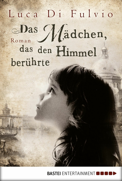 Das M&auml;dchen, das den Himmel ber&uuml;hrte - Luca Di Fulvio