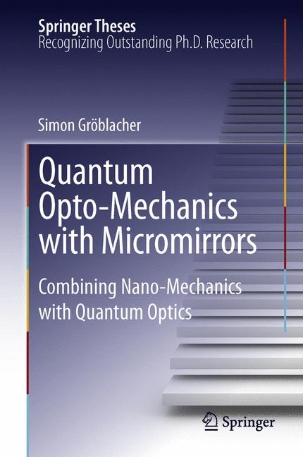 Quantum Opto-Mechanics with Micromirrors - Simon Gr&ouml;blacher