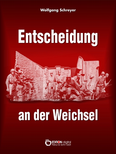 Entscheidung an der Weichsel - Wolfgang Schreyer