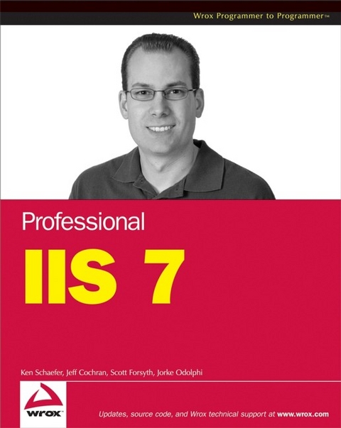 Professional IIS 7 -  Rob Baugh,  Jeff Cochran,  Mike Everest,  Scott Forsyth,  Dennis Glendenning,  Kenneth Schaefer