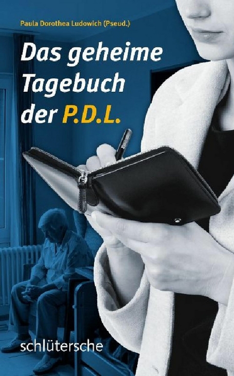 Das geheime Tagebuch der P.D.L. -  Paula Dorothea Ludowich