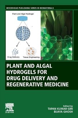 Plant and Algal Hydrogels for Drug Delivery and Regenerative Medicine