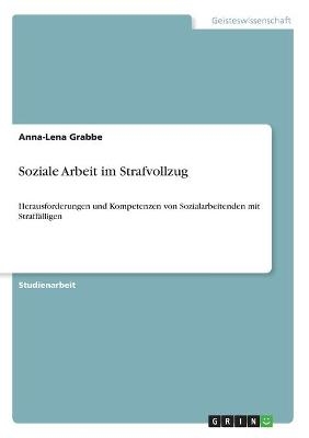 Soziale Arbeit im Strafvollzug - Anna-Lena Grabbe