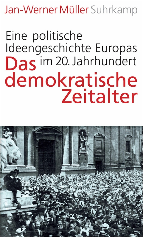 Das demokratische Zeitalter - Jan-Werner M&uuml;ller