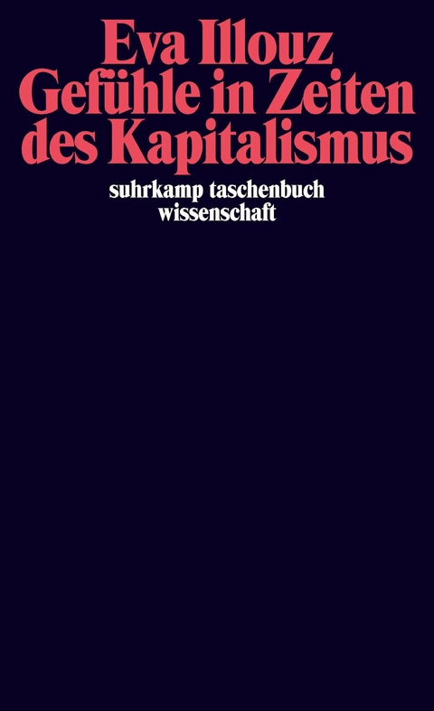 Gef&uuml;hle in Zeiten des Kapitalismus - Eva Illouz