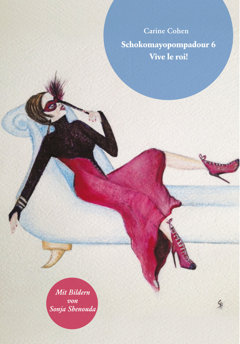 Schokomayopompadour 6 Vive le roi! - Carine Cohen
