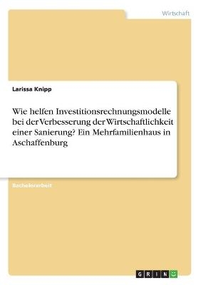 Wie helfen Investitionsrechnungsmodelle bei der Verbesserung der Wirtschaftlichkeit einer Sanierung? Ein Mehrfamilienhaus in Aschaffenburg