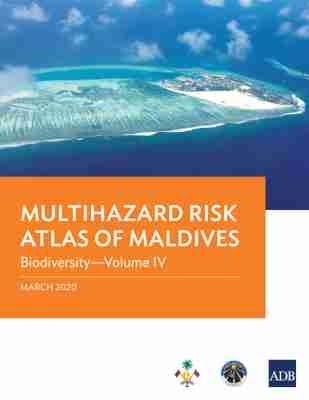 Multihazard Risk Atlas of Maldives - Volume IV -  Asian Development Bank
