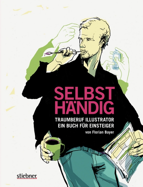 Selbsth&auml;ndig: Traumberuf Illustrator - ein Buch f&uuml;r Einsteiger -  Florian Bayer