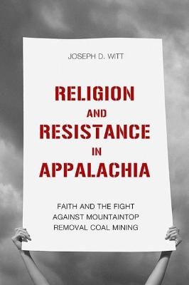 Religion and Resistance in Appalachia - Joseph D Witt