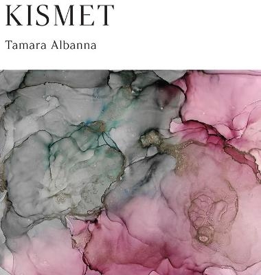 Kismet - Tamara Albanna
