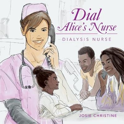 Dial Alice's Nurse - Josie Christine