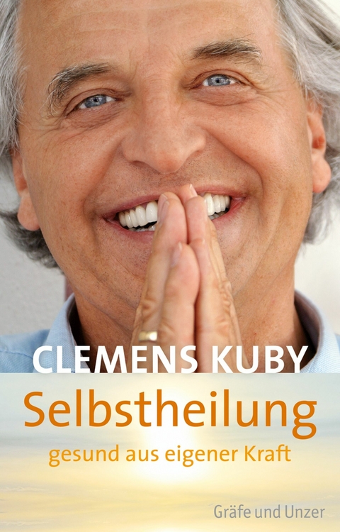 Selbstheilung - gesund aus eigener Kraft - Clemens Kuby