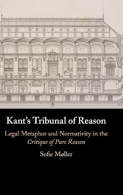 Kant's Tribunal of Reason - Sofie M&oslash;ller