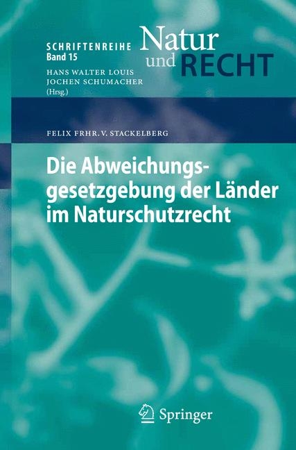Die Abweichungsgesetzgebung der L&auml;nder im Naturschutzrecht - Felix Frhr. v. Stackelberg