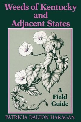Weeds of Kentucky and Adjacent States - Patricia Dalton Haragan