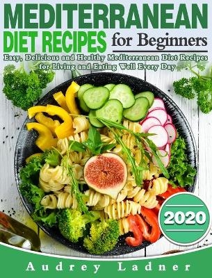 Mediterranean Diet Recipes for Beginners 2020 - Audrey Ladner