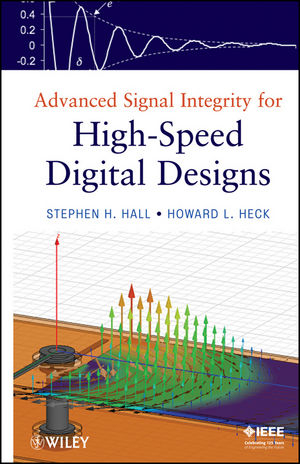Advanced Signal Integrity for High-Speed Digital Designs - Stephen H. Hall, Howard L. Heck