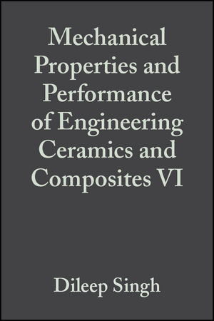 Mechanical Properties and Performance of Engineering Ceramics and Composites VI, Volume 32, Issue 2 - 