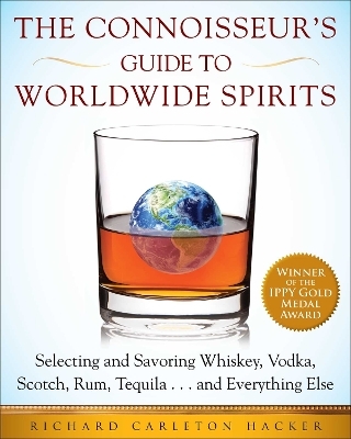 The Connoisseur's Guide to Worldwide Spirits - Richard Carleton Hacker